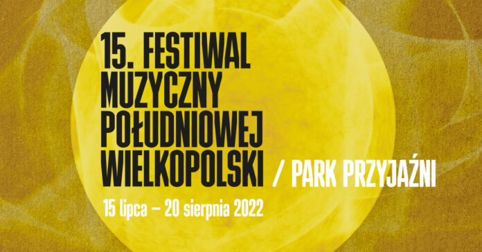 Park Przyjaźni 13 Lipca godz. 18:00 15 Festiwal Muzyczny Południowej Wielkopolski